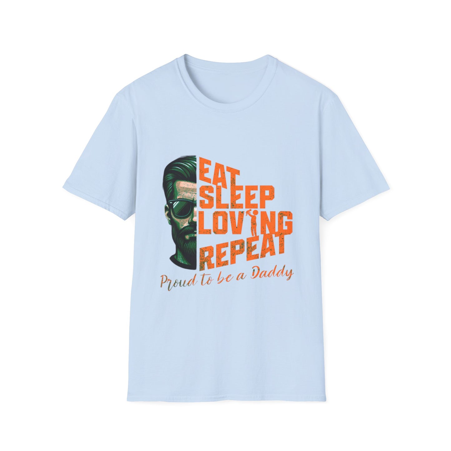 Proud Daddy Unisex Softstyle T-Shirt - Eat Sleep Loving Repeat