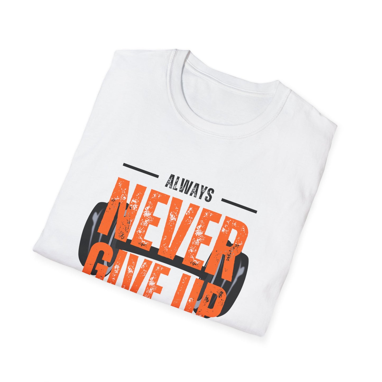Never Give Up Motivational T-Shirt - Unisex Softstyle Tee for Fitness Enthusiasts