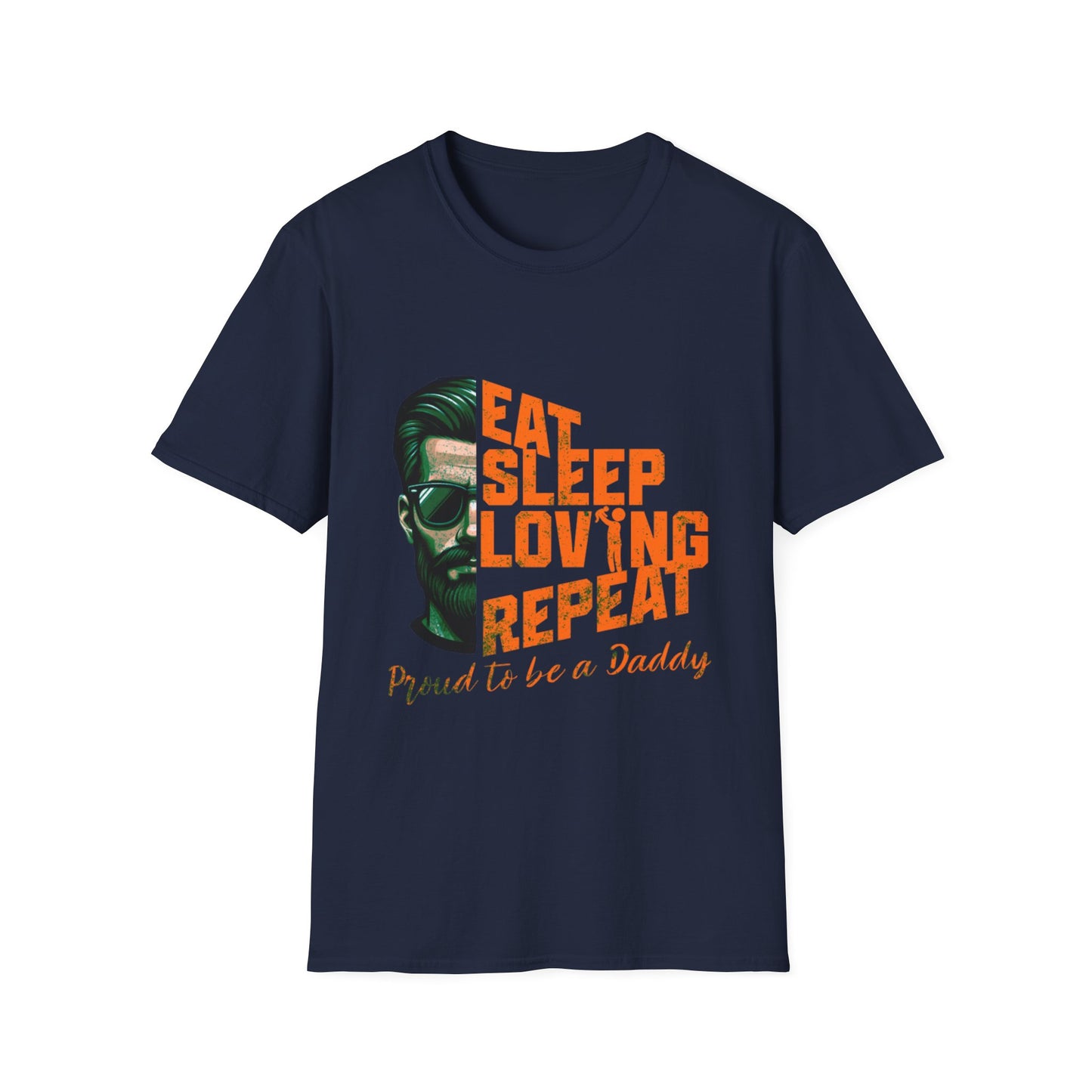 Proud Daddy Unisex Softstyle T-Shirt - Eat Sleep Loving Repeat