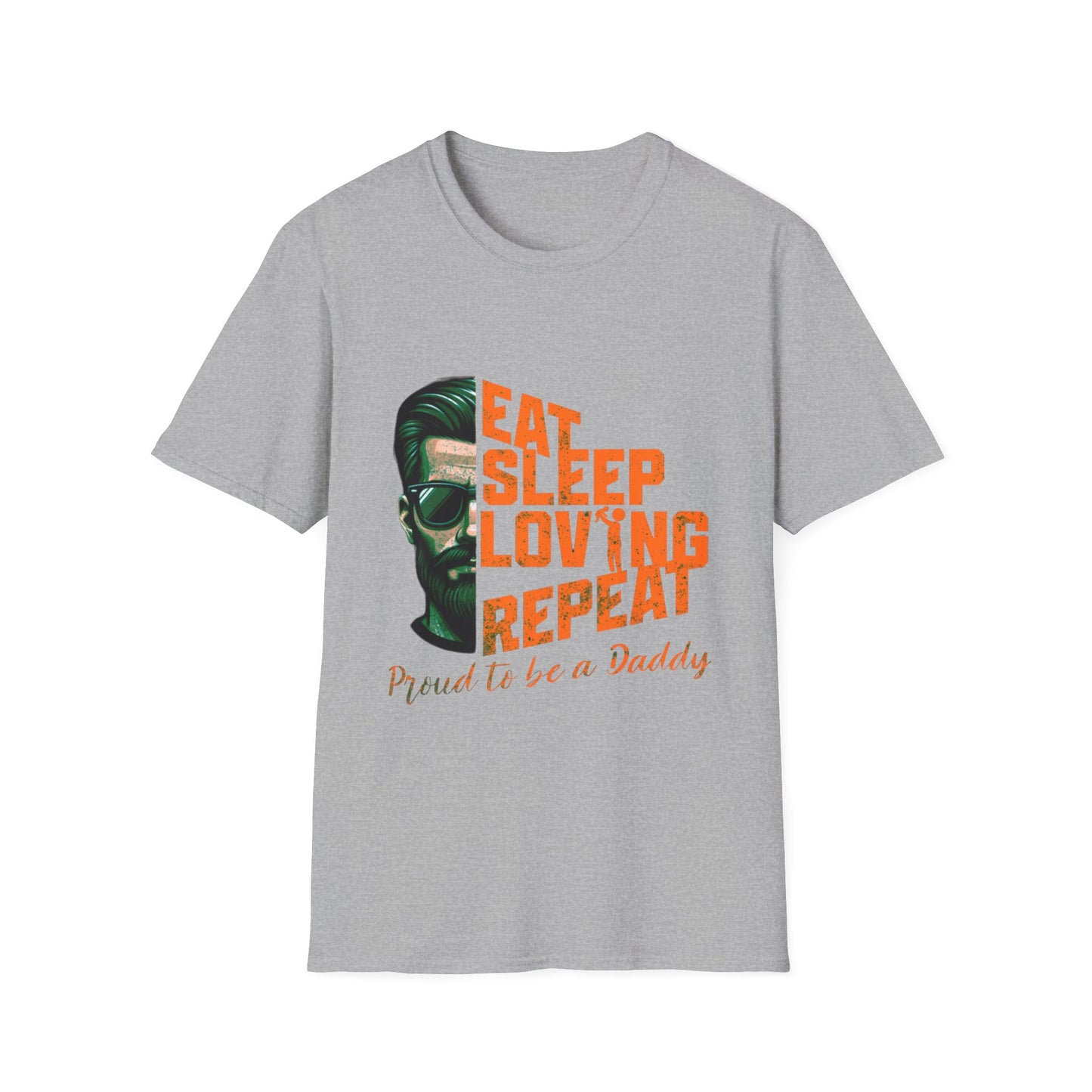 Proud Daddy Unisex Softstyle T-Shirt - Eat Sleep Loving Repeat