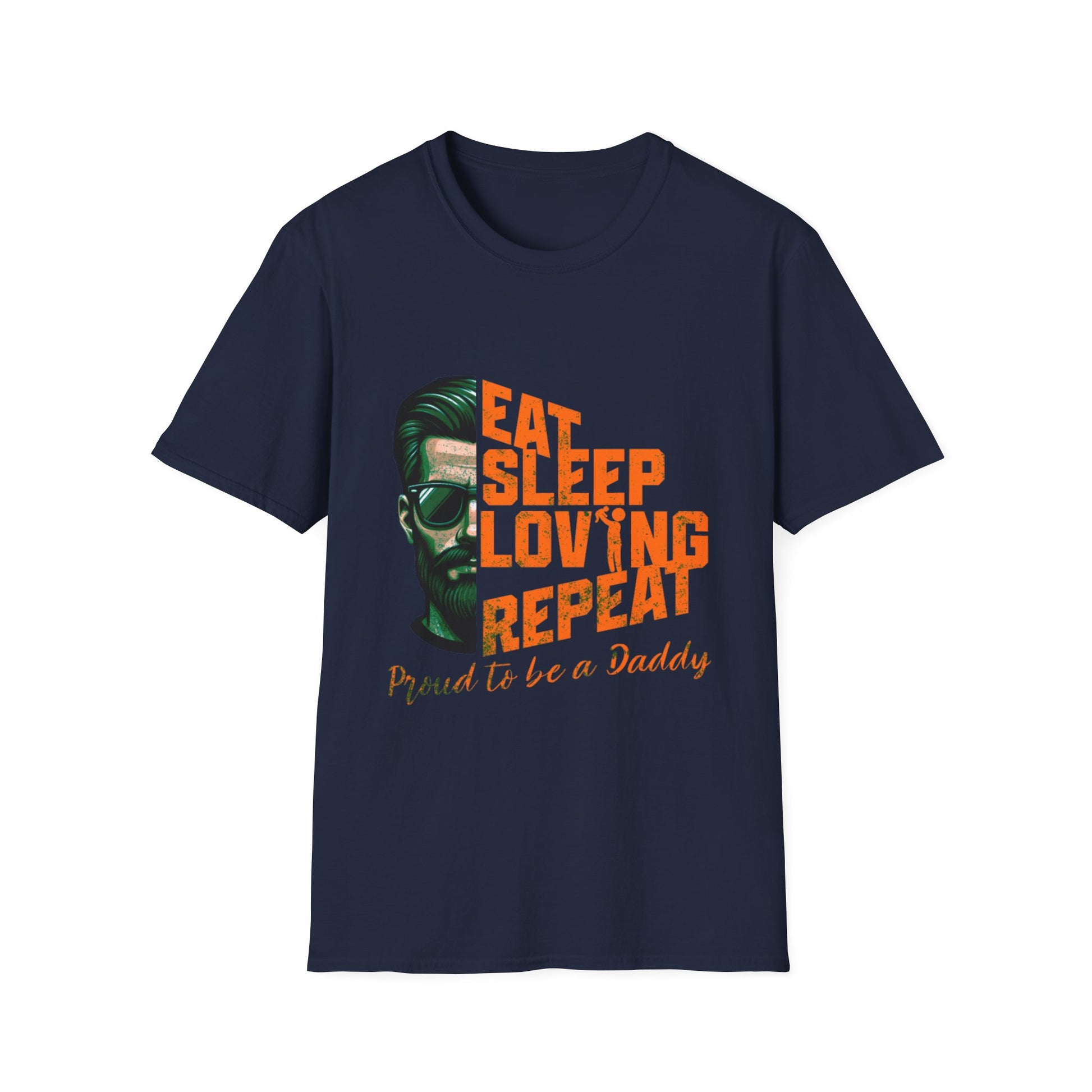 Proud Daddy Unisex Softstyle T-Shirt - Eat Sleep Loving Repeat